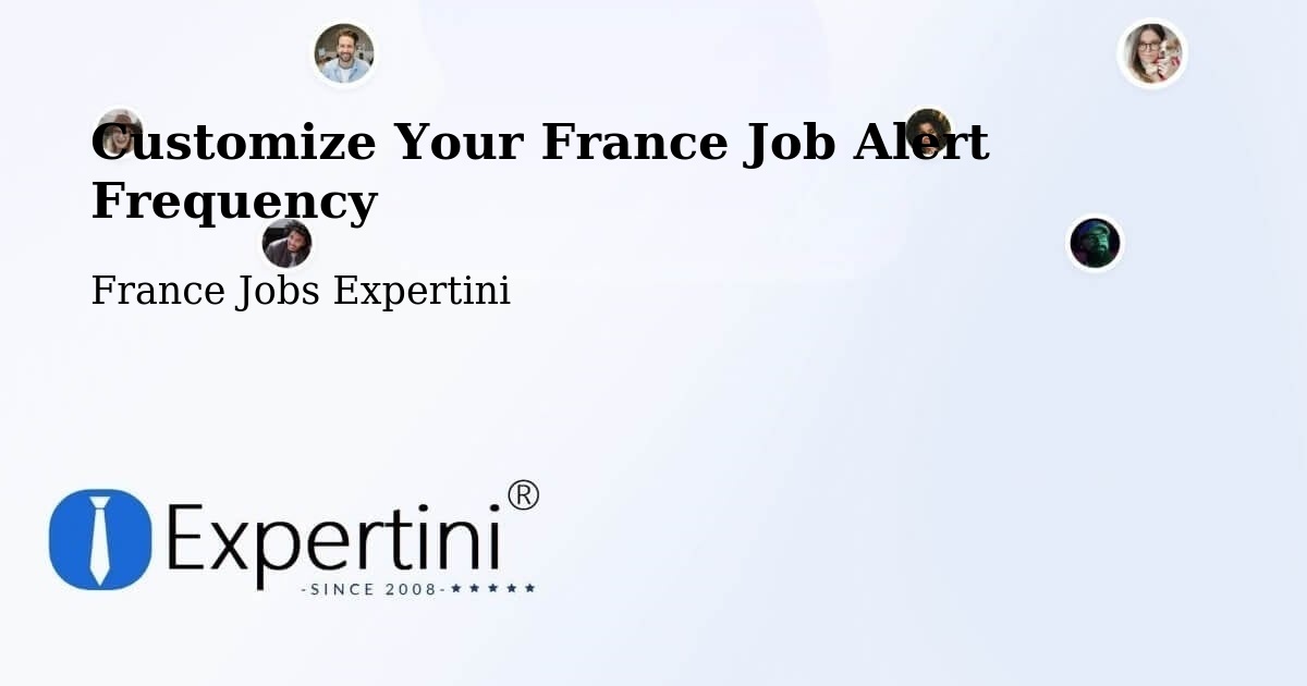 Customize Your France Job Alert Frequency - France Jobs Expertini